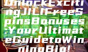 Unlock Exciting JILI Free Spins Bonuses: Your Ultimate Guide to Winning Big!