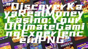 "Discover Kaya Real Money Casino: Your Ultimate Gaming Experience in PNG"