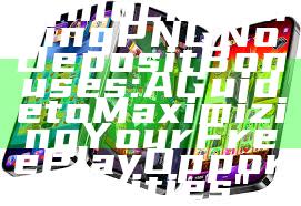 "Unlock Exciting PNG No Deposit Bonuses: A Guide to Maximizing Your Free Play Opportunities"