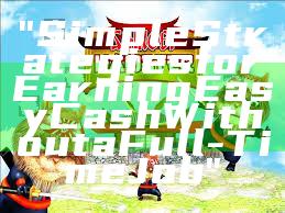 "Simple Strategies for Earning Easy Cash Without a Full-Time Job"