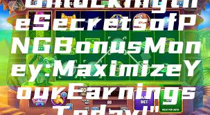 "Unlocking the Secrets of PNG Bonus Money: Maximize Your Earnings Today!"