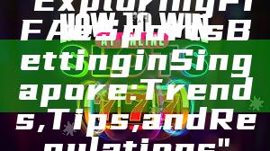 "Exploring FIFA eSports Betting in Singapore: Trends, Tips, and Regulations"